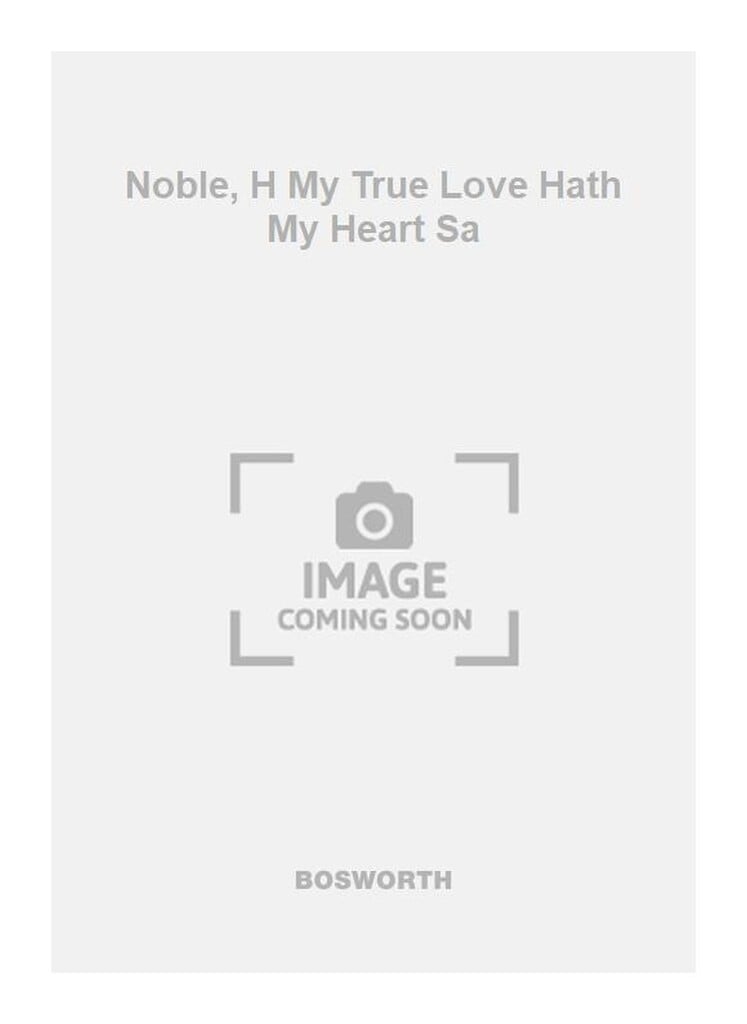Noble, H My True Love Hath My Heart Sa